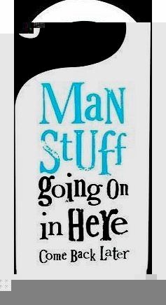  Door hanger ``Man Stuff Going On In Here Come Back Later``